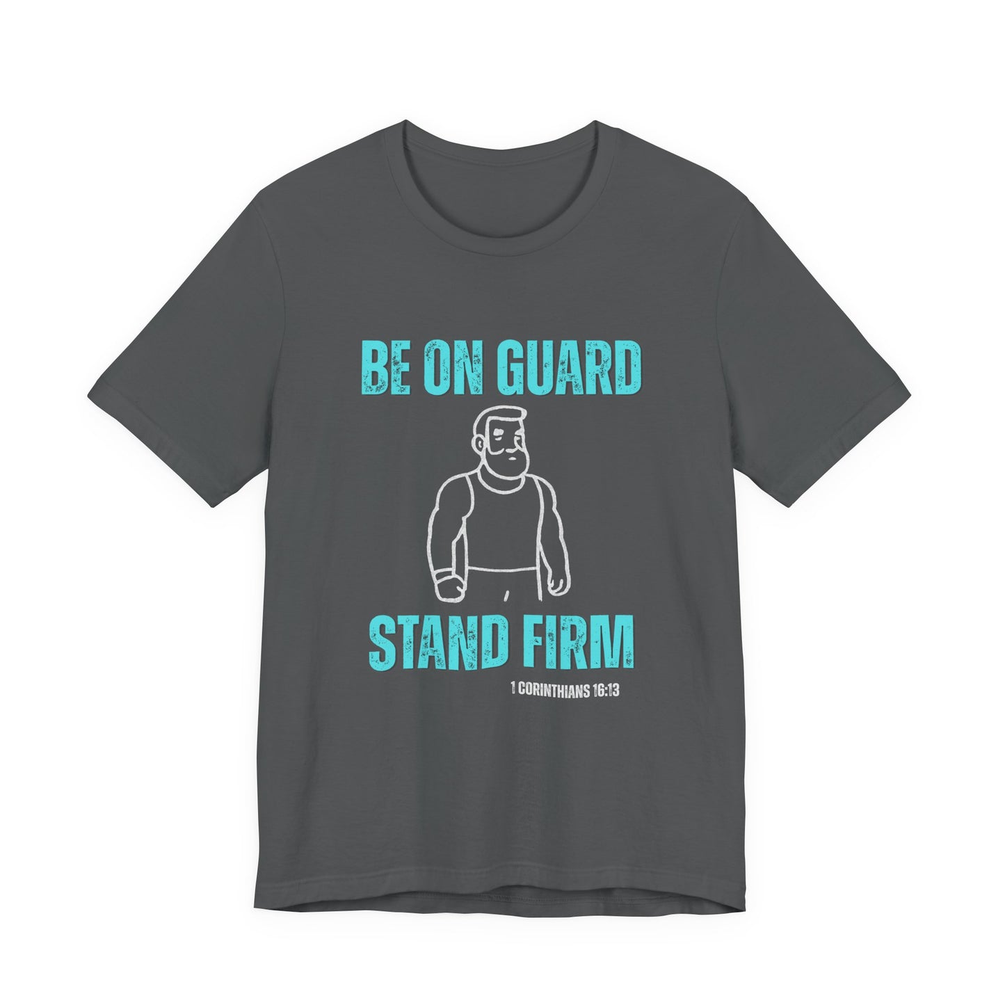 Be On Guard Christian Men's Tee, Scripture Shirt, Inspirational Religious T-Shirt, Gift for Dad, Husband, Son, Friend