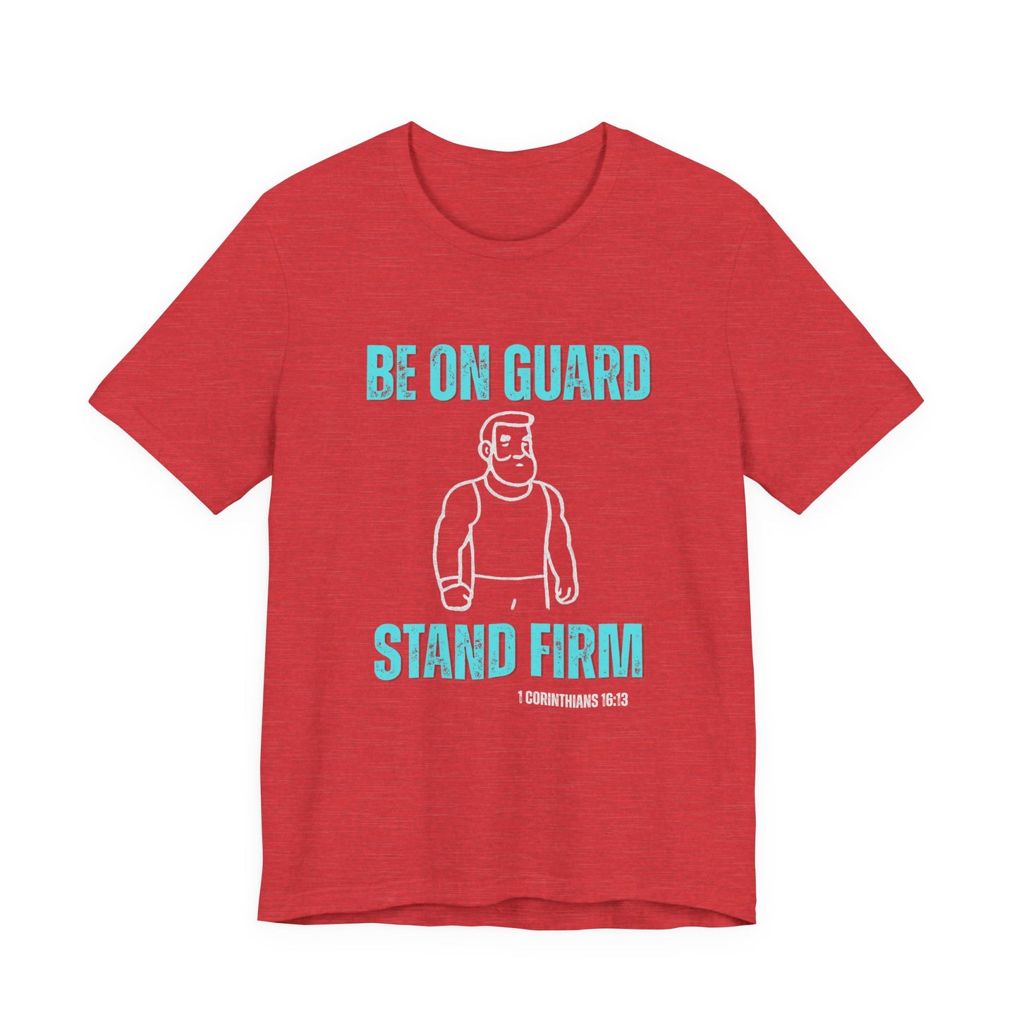 Be On Guard Christian Men's Tee, Scripture Shirt, Inspirational Religious T-Shirt, Gift for Dad, Husband, Son, Friend