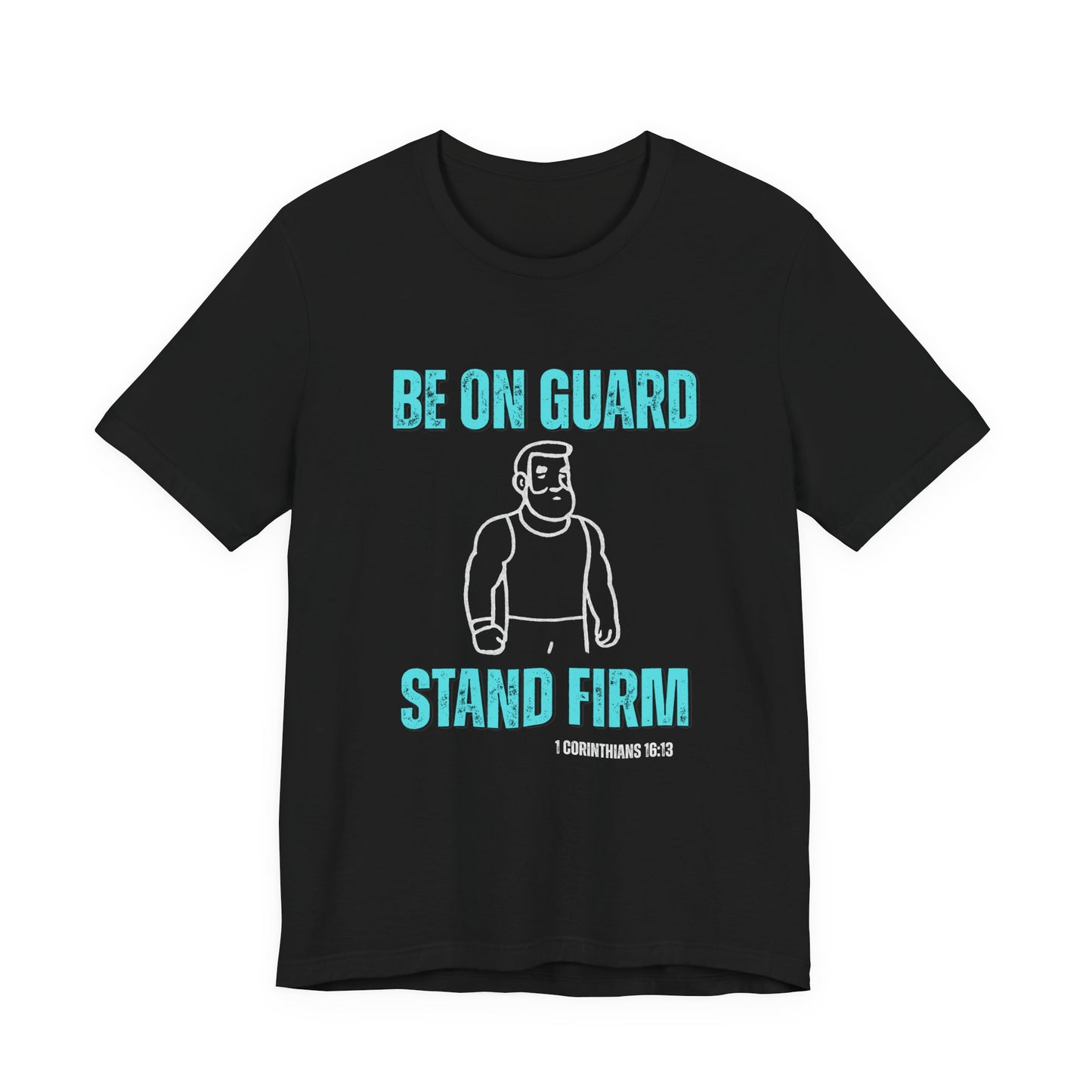 Be On Guard Christian Men's Tee, Scripture Shirt, Inspirational Religious T-Shirt, Gift for Dad, Husband, Son, Friend