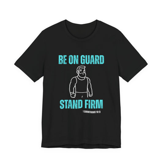 Be On Guard Christian Men's Tee, Scripture Shirt, Inspirational Religious T-Shirt, Gift for Dad, Husband, Son, Friend